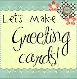 Lets Make Greeting Cards
